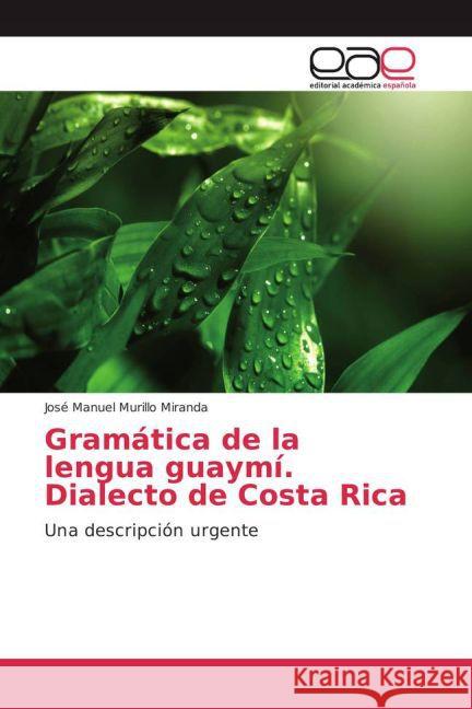 Gramática de la lengua guaymí. Dialecto de Costa Rica : Una descripción urgente Murillo Miranda, José Manuel 9783639785159