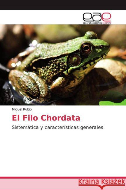 El Filo Chordata : Sistemática y características generales Rubio, Miguel 9783639785418