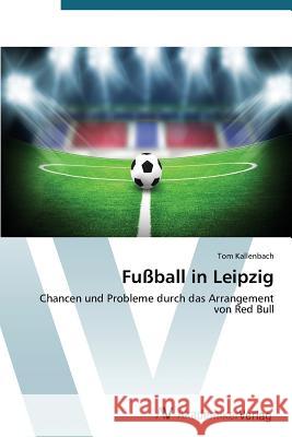 Fußball in Leipzig Kallenbach Tom 9783639786774