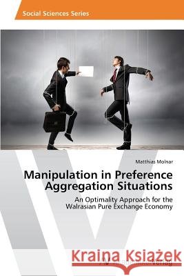 Manipulation in Preference Aggregation Situations Molnar Matthias 9783639786873