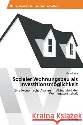 Sozialer Wohnungsbau als Investitionsmöglichkeit Glinka Mark 9783639786989