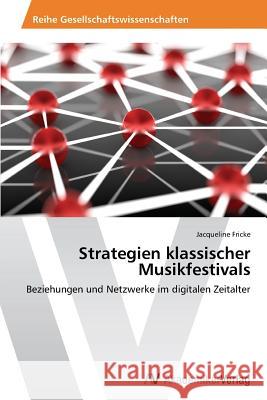 Strategien klassischer Musikfestivals Fricke Jacqueline 9783639787252 AV Akademikerverlag