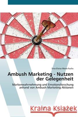 Ambush Marketing - Nutzen der Gelegenheit Fuchs, Sina Eloisa Marie 9783639787429