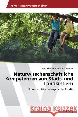 Naturwisschenschaftliche Kompetenzen von Stadt- und Landkindern Chaloupek Bernadette Katharina 9783639787467