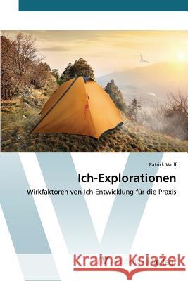 Ich-Explorationen Wolf Patrick 9783639787580