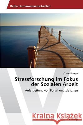 Stressforschung im Fokus der Sozialen Arbeit Hunger Corina 9783639789133