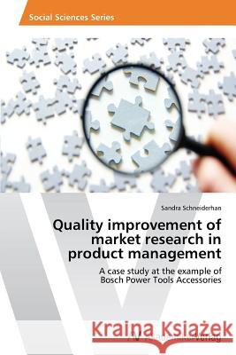 Quality improvement of market research in product management Schneiderhan Sandra 9783639789430 AV Akademikerverlag