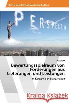 Bewertungsspielraum von Forderungen aus Lieferungen und Leistungen Geyer Lisa 9783639789911 AV Akademikerverlag