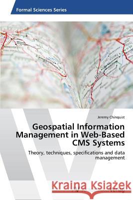 Geospatial Information Management in Web-Based CMS Systems Chinquist Jeremy 9783639791075 AV Akademikerverlag