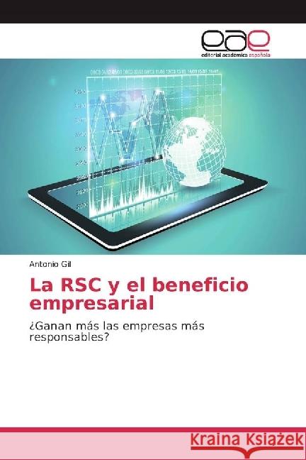 La RSC y el beneficio empresarial : ¿Ganan más las empresas más responsables? Gil, Antonio 9783639791266 Editorial Académica Española