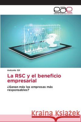 La RSC y el beneficio empresarial : ¿Ganan más las empresas más responsables? Gil, Antonio 9783639791266 Editorial Académica Española