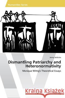 Dismantling Patriarchy and Heteronormativity Seibicke Jenny 9783639792270 AV Akademikerverlag