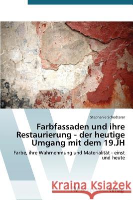 Farbfassaden und ihre Restaurierung - der heutige Umgang mit dem 19.JH Schodterer Stephanie 9783639792737 AV Akademikerverlag