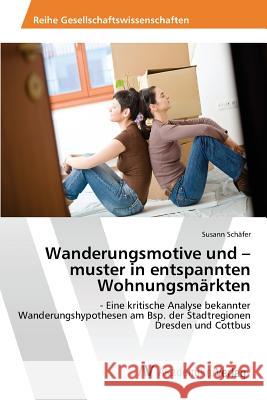 Wanderungsmotive und -muster in entspannten Wohnungsmärkten Schäfer Susann 9783639792867