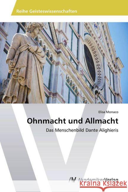 Ohnmacht und Allmacht : Das Menschenbild Dante Alighieris Monaco, Elisa 9783639793475