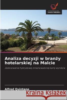 Analiza decyzji w branzy hotelarskiej na Malcie Quintano, Alfred 9783639793598