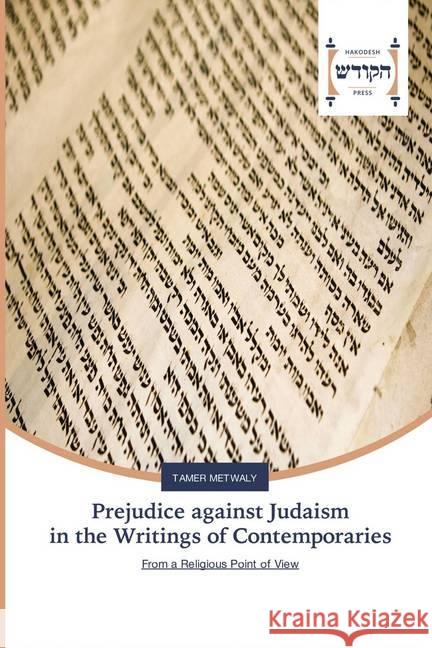 Prejudice against Judaism in the Writings of Contemporaries Metwaly, Tamer 9783639794960