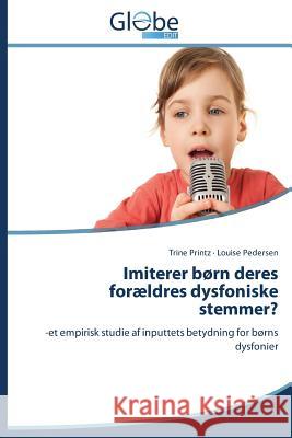 Imiterer børn deres forældres dysfoniske stemmer? Printz Trine 9783639799002