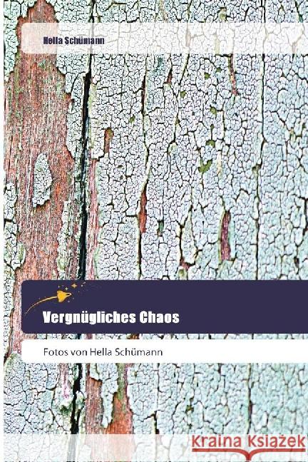 Vergnügliches Chaos : Fotos von Hella Schümann Schümann, Hella 9783639800210