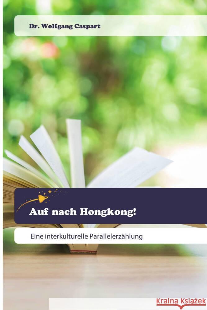 Auf nach Hongkong! Caspart, Dr. Wolfgang 9783639800463