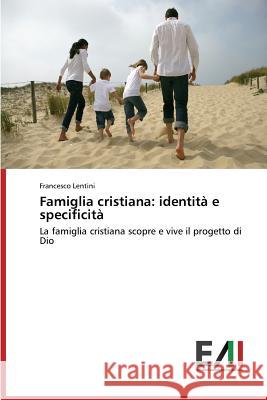 Famiglia Cristiana: Identita E Specificita Lentini Francesco 9783639801484