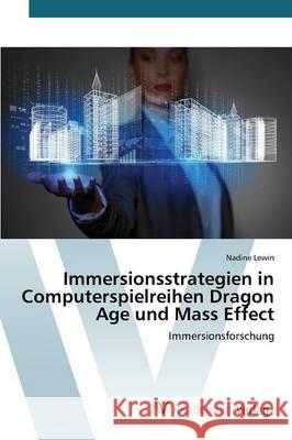 Immersionsstrategien in Computerspielreihen Dragon Age und Mass Effect Lewin Nadine 9783639805307