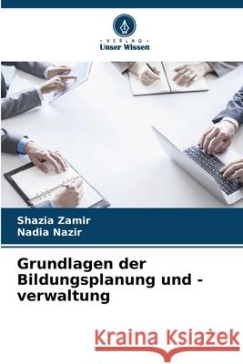 Grundlagen der Bildungsplanung und -verwaltung Zamir, Shazia, Nazir, Nadia 9783639805567