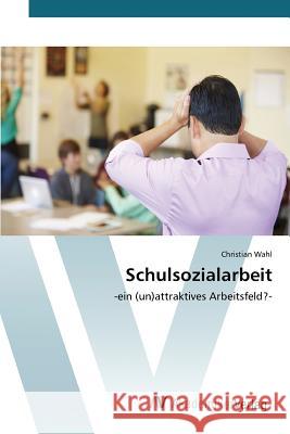 Schulsozialarbeit Wahl Christian 9783639805628 AV Akademikerverlag