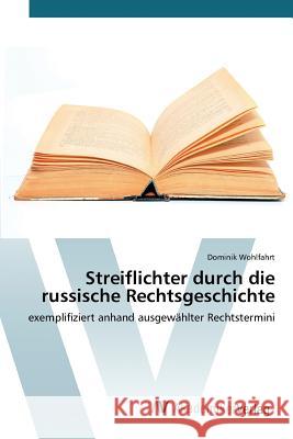 Streiflichter durch die russische Rechtsgeschichte Wohlfahrt Dominik 9783639805949