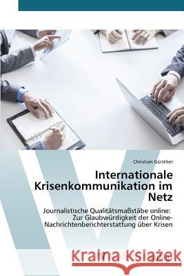 Internationale Krisenkommunikation im Netz Günther Christian 9783639805963