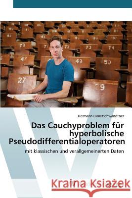 Das Cauchyproblem für hyperbolische Pseudodifferentialoperatoren Lametschwandtner Hermann 9783639806243 AV Akademikerverlag