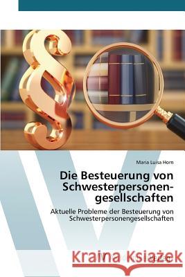 Die Besteuerung von Schwesterpersonen-gesellschaften Horn Maria Luisa 9783639806816