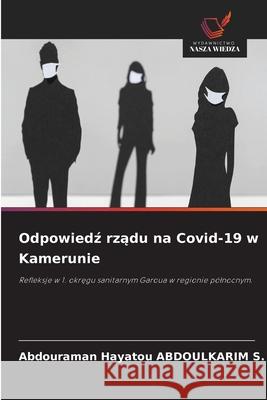 Odpowiedz rzadu na Covid-19 w Kamerunie ABDOULKARIM S., Abdouraman Hayatou 9783639807110 Wydawnictwo Nasza Wiedza