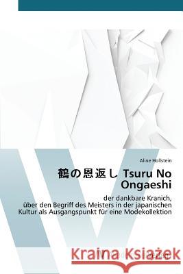 鶴の恩返し Tsuru No Ongaeshi Hollstein Aline 9783639807349