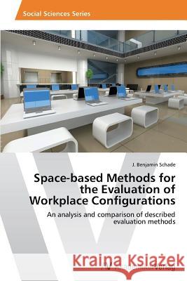 Space-based Methods for the Evaluation of Workplace Configurations Schade J. Benjamin 9783639807578 AV Akademikerverlag