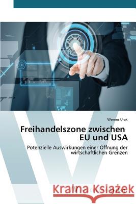Freihandelszone zwischen EU und USA Urak Werner 9783639807721 AV Akademikerverlag