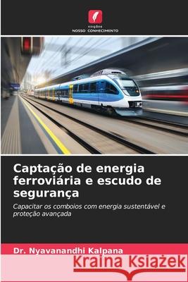 Capta??o de energia ferrovi?ria e escudo de seguran?a Nyavanandhi Kalpana 9783639808155