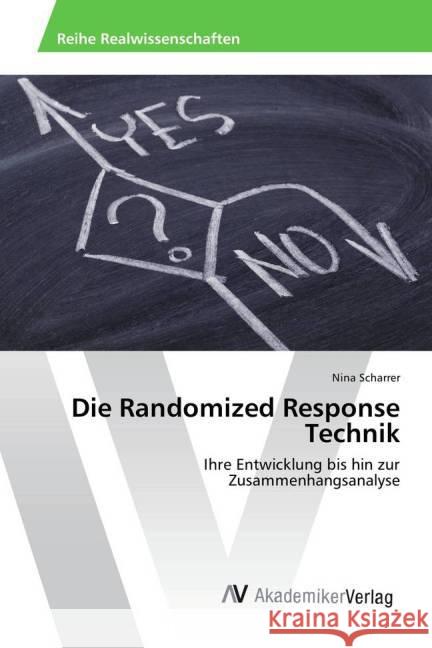 Die Randomized Response Technik : Ihre Entwicklung bis hin zur Zusammenhangsanalyse Scharrer, Nina 9783639808247