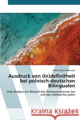 Ausdruck von (In)definitheit bei polnisch-deutschen Bilingualen Blaszczyk Izabela Maria 9783639808414 AV Akademikerverlag