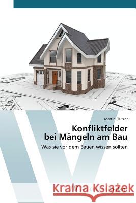 Konfliktfelder bei Mängeln am Bau Plutzar Martin 9783639808940 AV Akademikerverlag