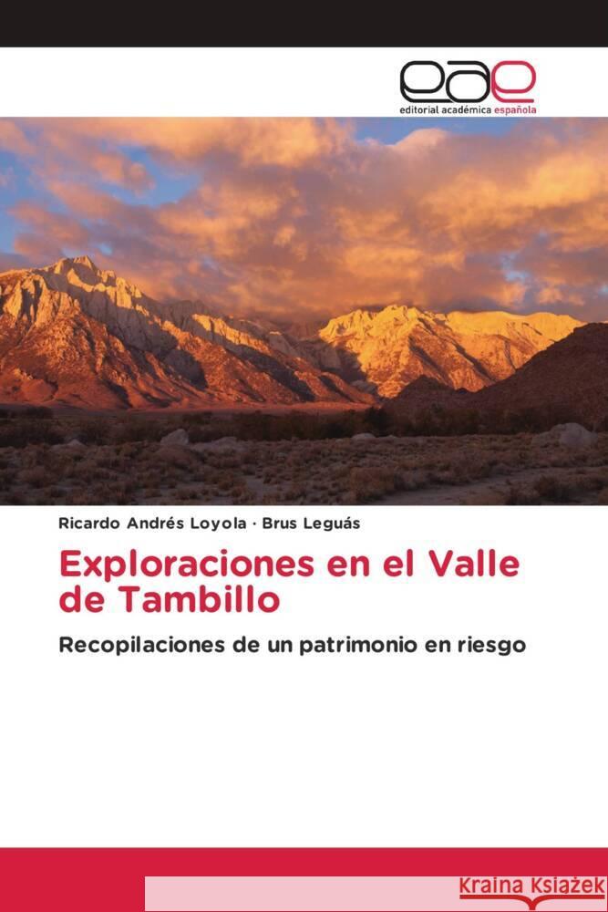 Exploraciones en el Valle de Tambillo Loyola, Ricardo Andrés, Leguás, Brus 9783639809183 Editorial Académica Española