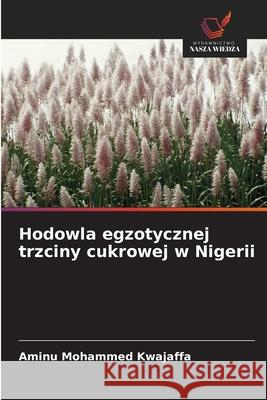Hodowla egzotycznej trzciny cukrowej w Nigerii Mohammed Kwajaffa, Aminu 9783639809534