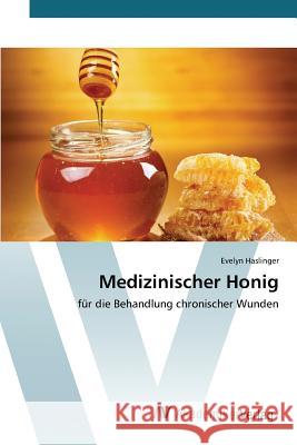 Medizinischer Honig Haslinger Evelyn 9783639809633 AV Akademikerverlag