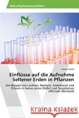 Einflüsse auf die Aufnahme Seltener Erden in Pflanzen Smola Juliane 9783639809671