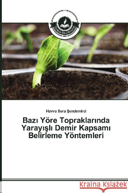 Baz_ Yöre Topraklar_nda Yaray_sl_ Demir Kapsam_ Belirleme Yöntemleri Sendemirci, Havva Sera 9783639810073