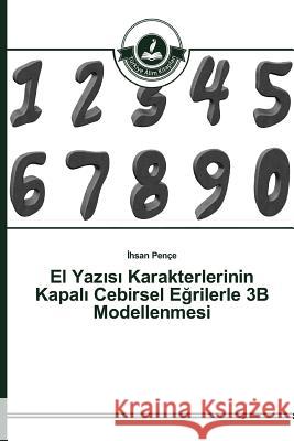 El Yazısı Karakterlerinin Kapalı Cebirsel Eğrilerle 3B Modellenmesi Pençe, İhsan 9783639810301