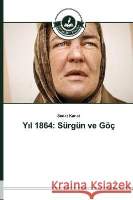 Yıl 1864: Sürgün ve Göç Kanat, Sedat 9783639810431