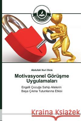 Motivasyonel Görüşme Uygulamaları Dicle, Abdullah Nuri 9783639810448 Turkiye Alim Kitaplar