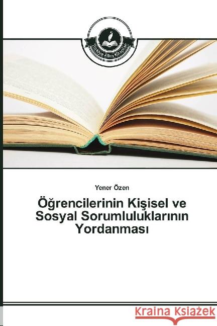 Ögrencilerinin Kisisel ve Sosyal Sorumluluklarinin Yordanmasi Özen, Yener 9783639810462