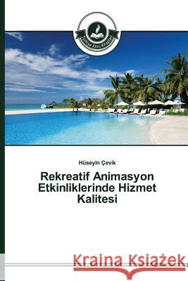 Rekreatif Animasyon Etkinliklerinde Hizmet Kalitesi Cevik Huseyin 9783639810530